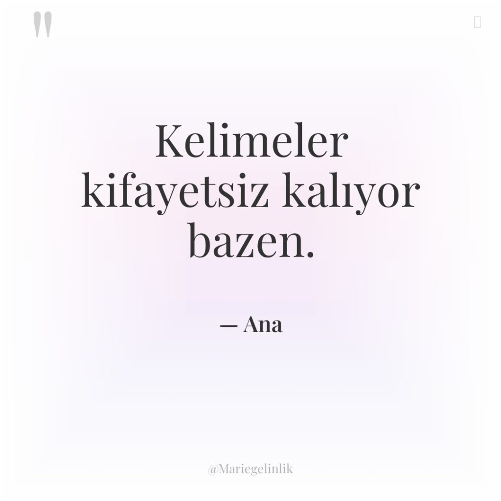 Kelimeler kifayetsiz kalıyor bazen.