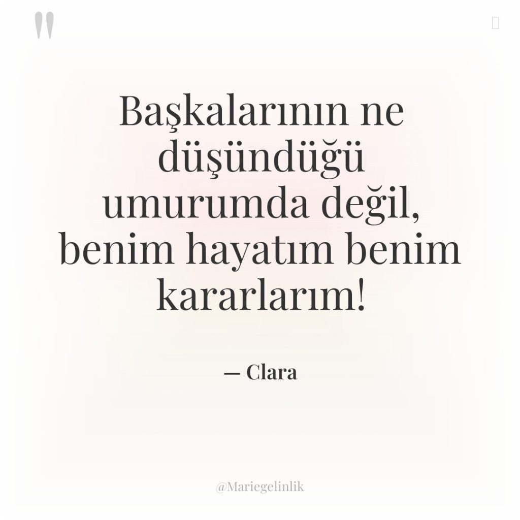 Başkalarının ne düşündüğü umurumda değil, benim hayatım benim kararlarım!