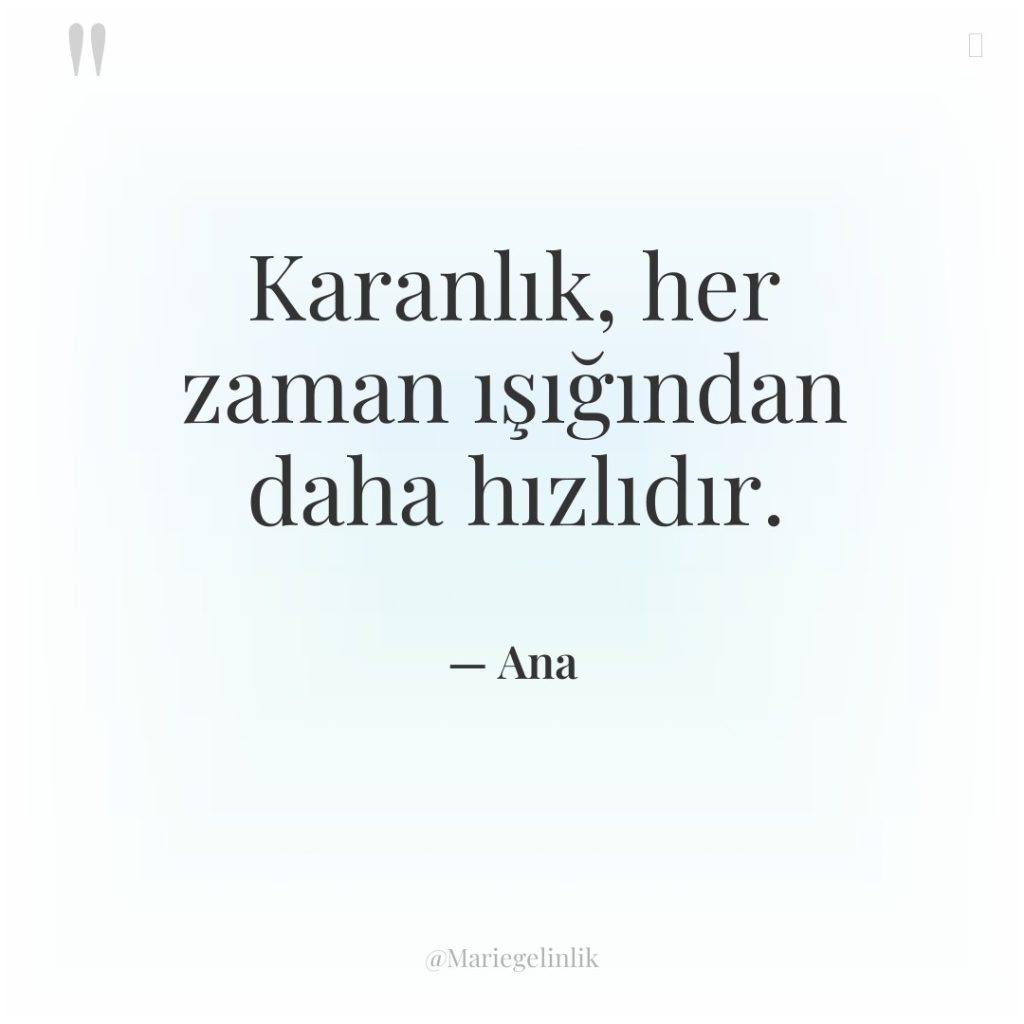 Karanlık, her zaman ışığından daha hızlıdır.