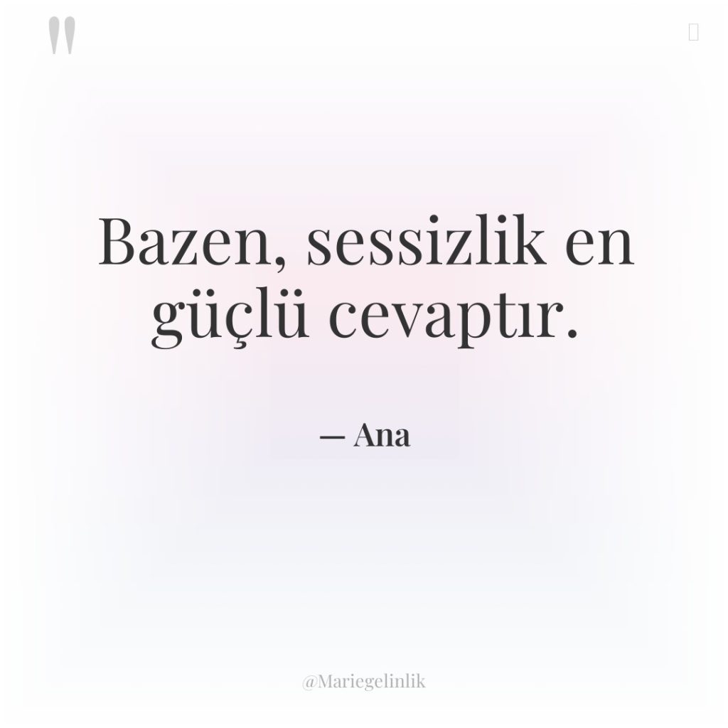 Bazen, sessizlik en güçlü cevaptır.