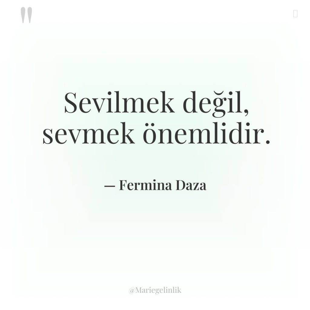 Sevilmek değil, sevmek önemlidir.