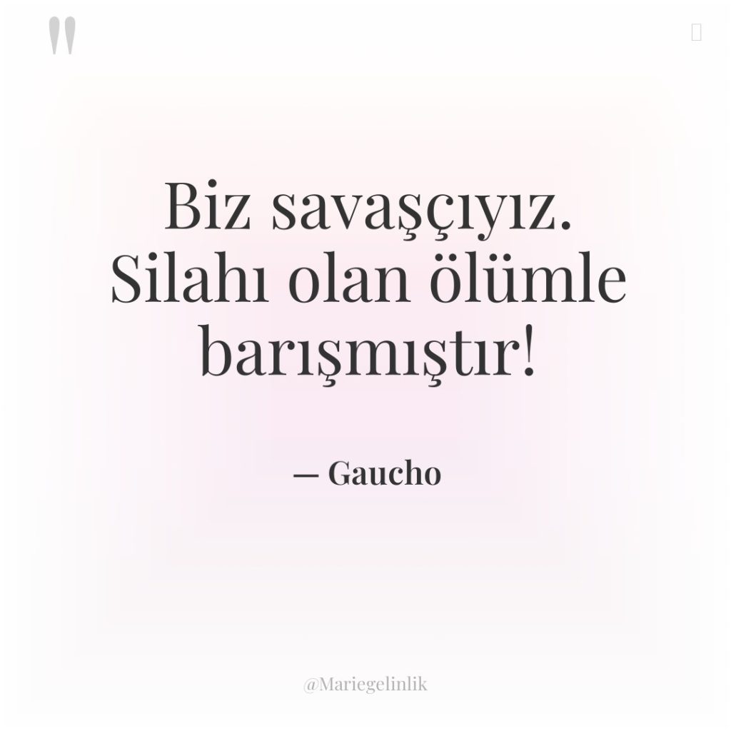 Biz savaşçıyız. Silahı olan ölümle barışmıştır!