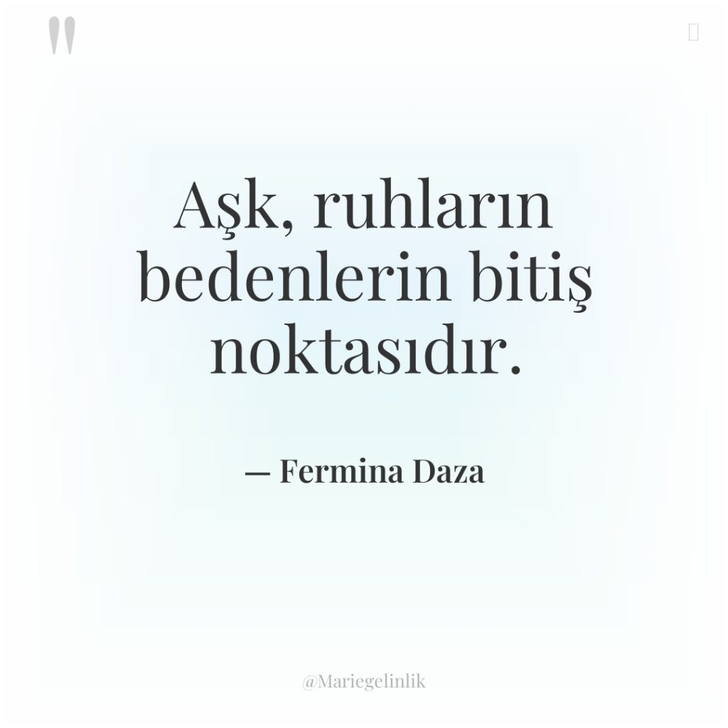 Aşk, ruhların bedenlerin bitiş noktasıdır.