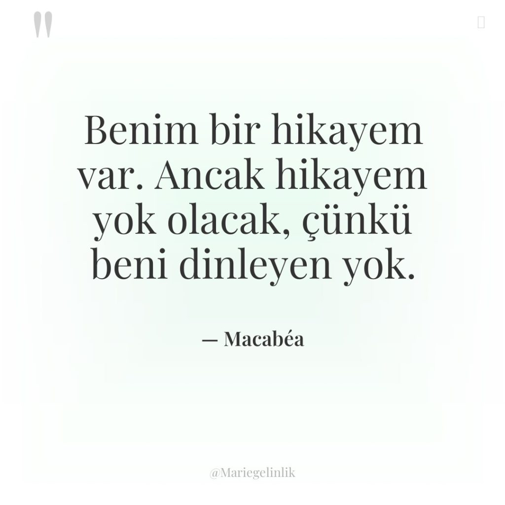 Benim bir hikayem var. Ancak hikayem yok olacak, çünkü beni…
