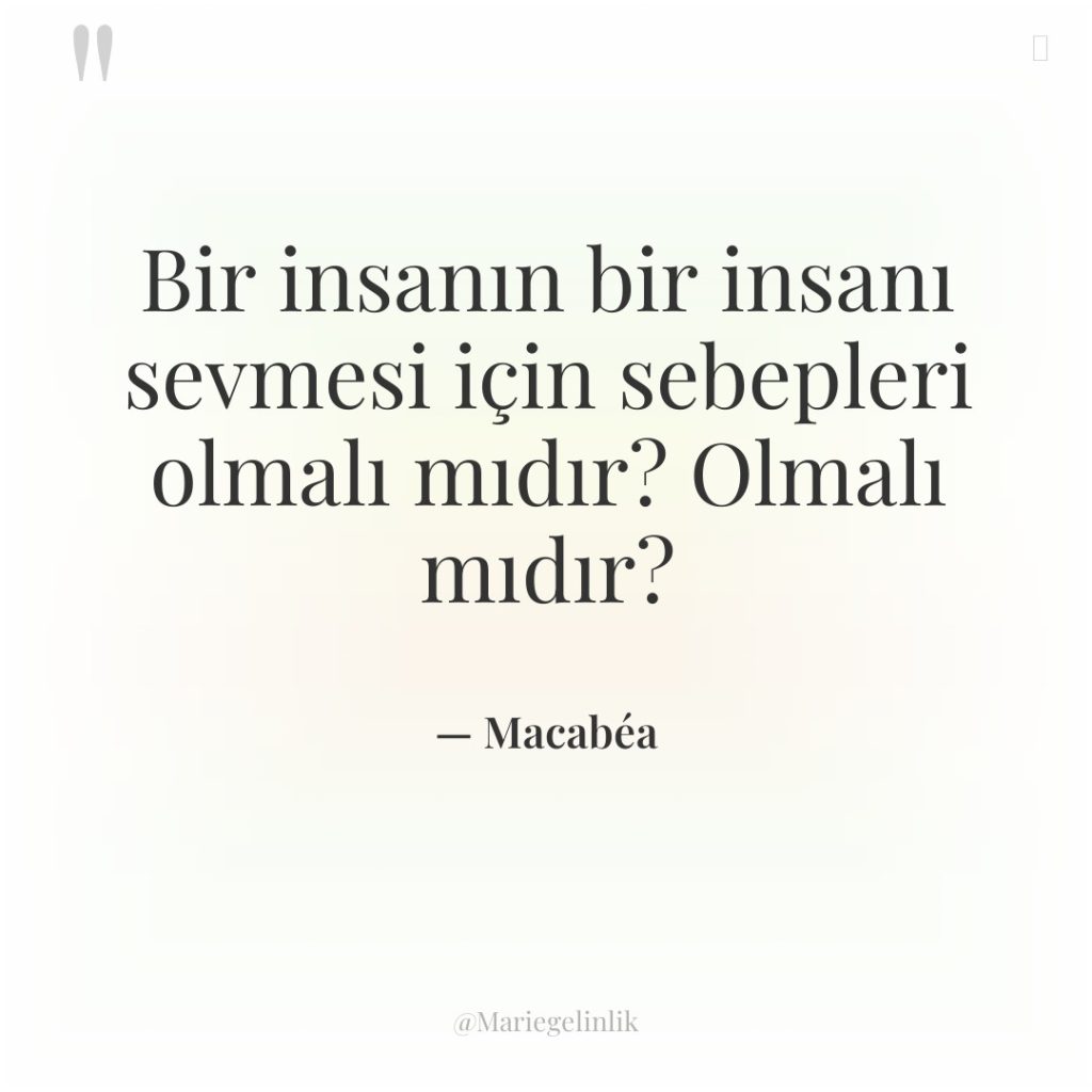 Bir insanın bir insanı sevmesi için sebepleri olmalı mıdır? Olmalı…