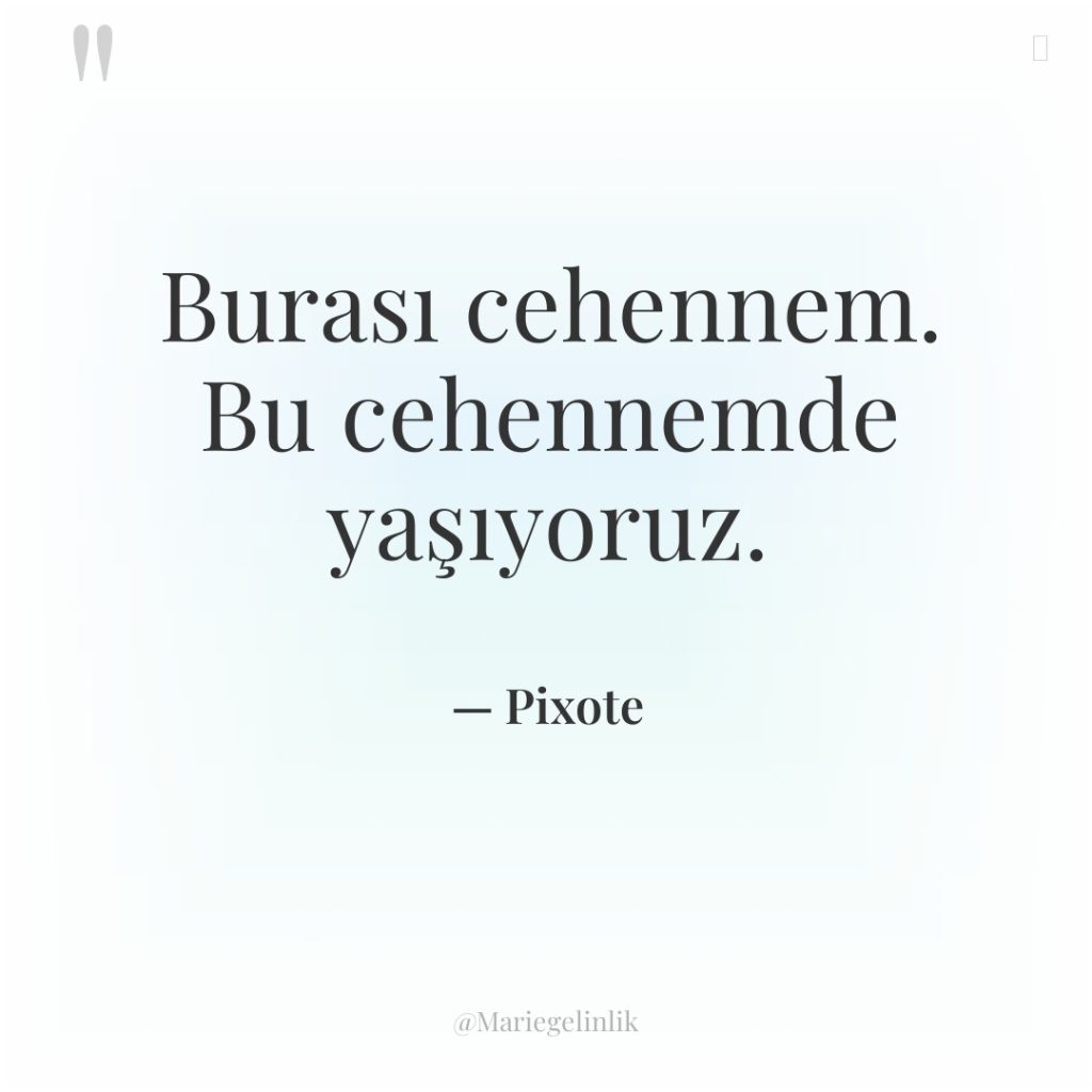 Burası cehennem. Bu cehennemde yaşıyoruz.