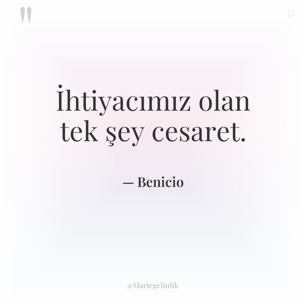 İhtiyacımız olan tek şey cesaret.