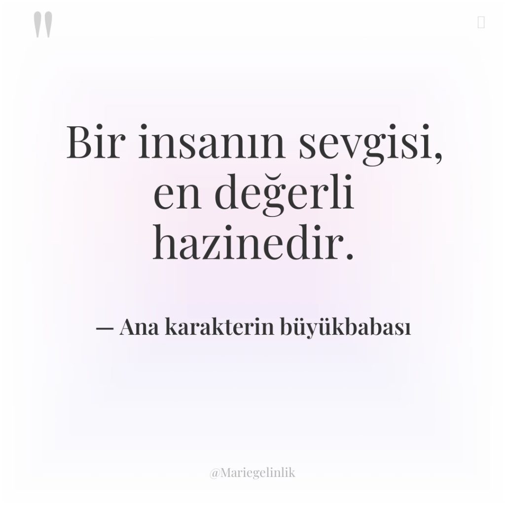 Bir insanın sevgisi, en değerli hazinedir.