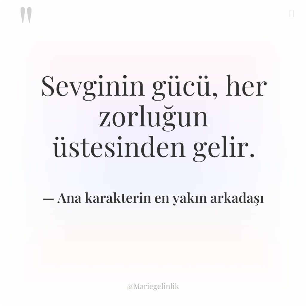 Sevginin gücü, her zorluğun üstesinden gelir.