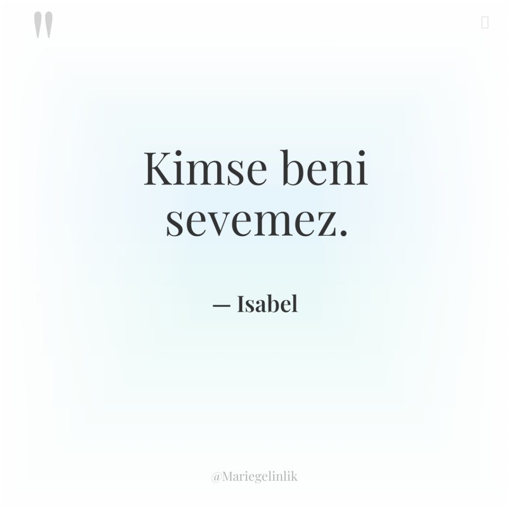 Kimse beni sevemez.
