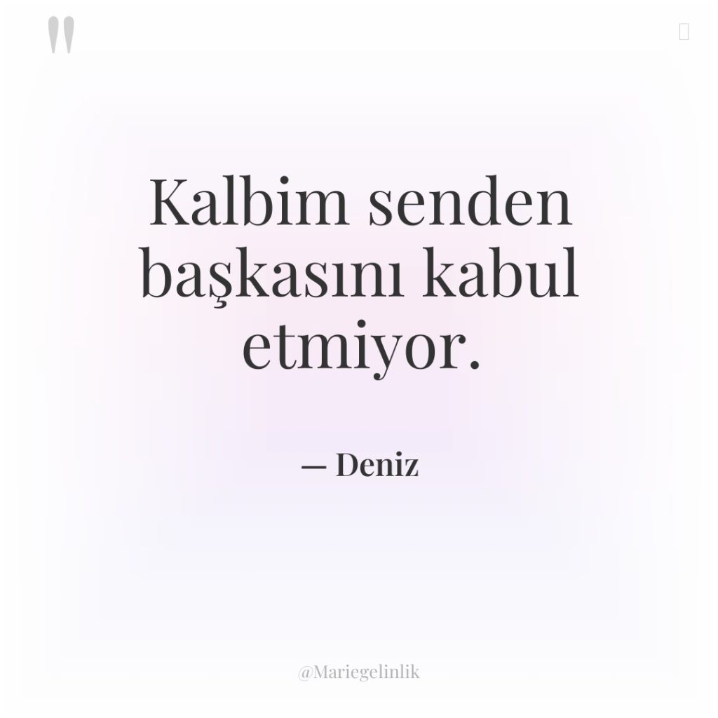 Kalbim senden başkasını kabul etmiyor.