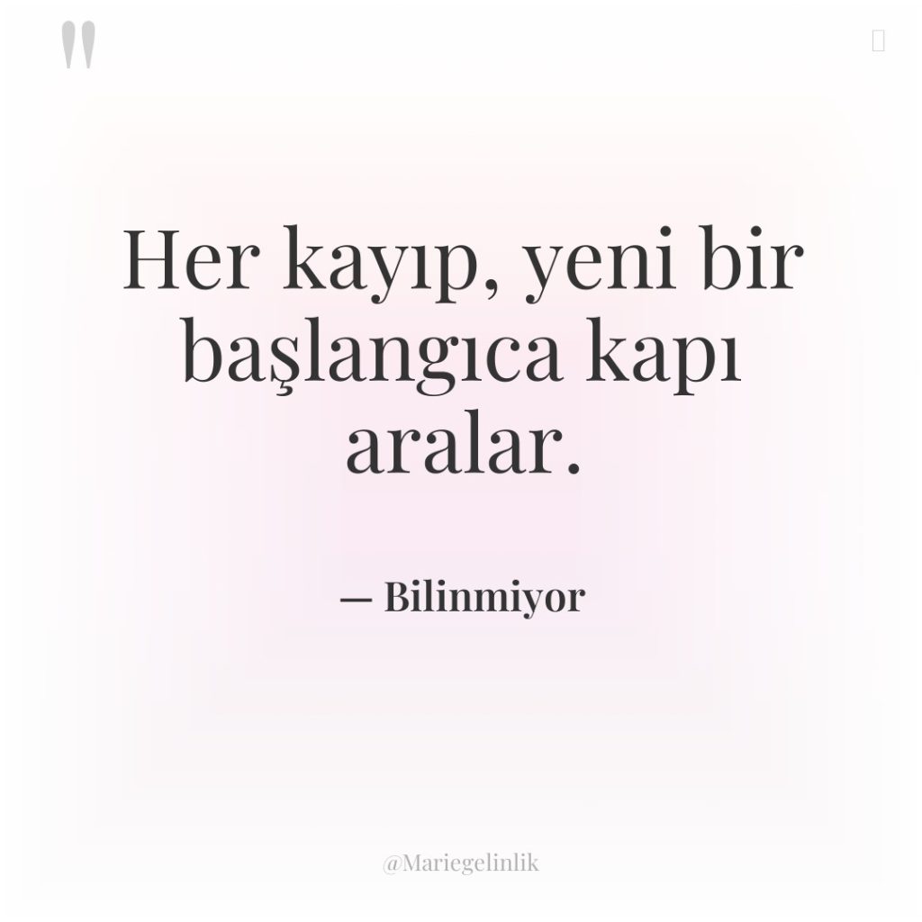 Her kayıp, yeni bir başlangıca kapı aralar.