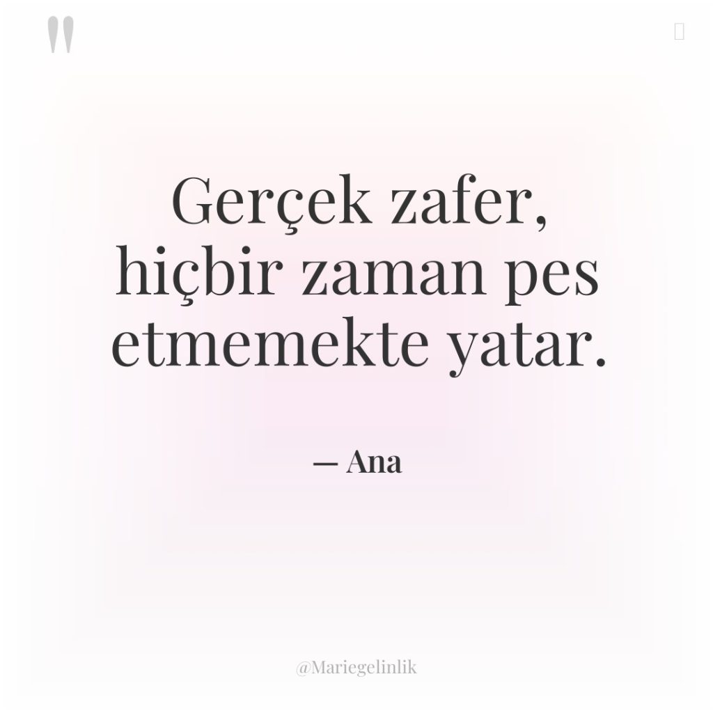 Gerçek zafer, hiçbir zaman pes etmemekte yatar.