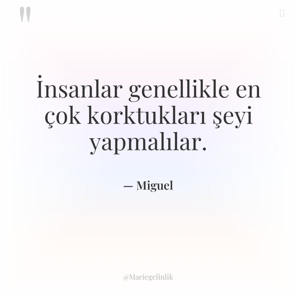 İnsanlar genellikle en çok korktukları şeyi yapmalılar.