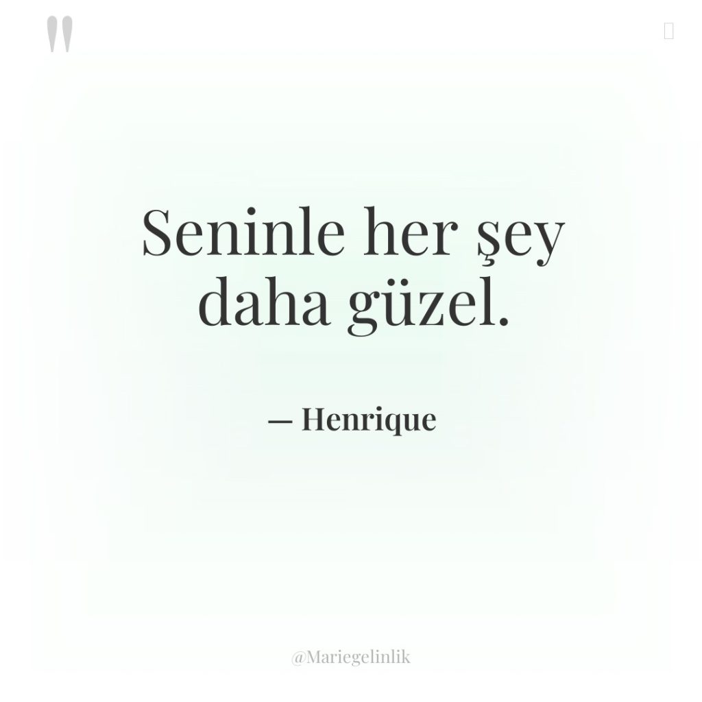 Seninle her şey daha güzel.