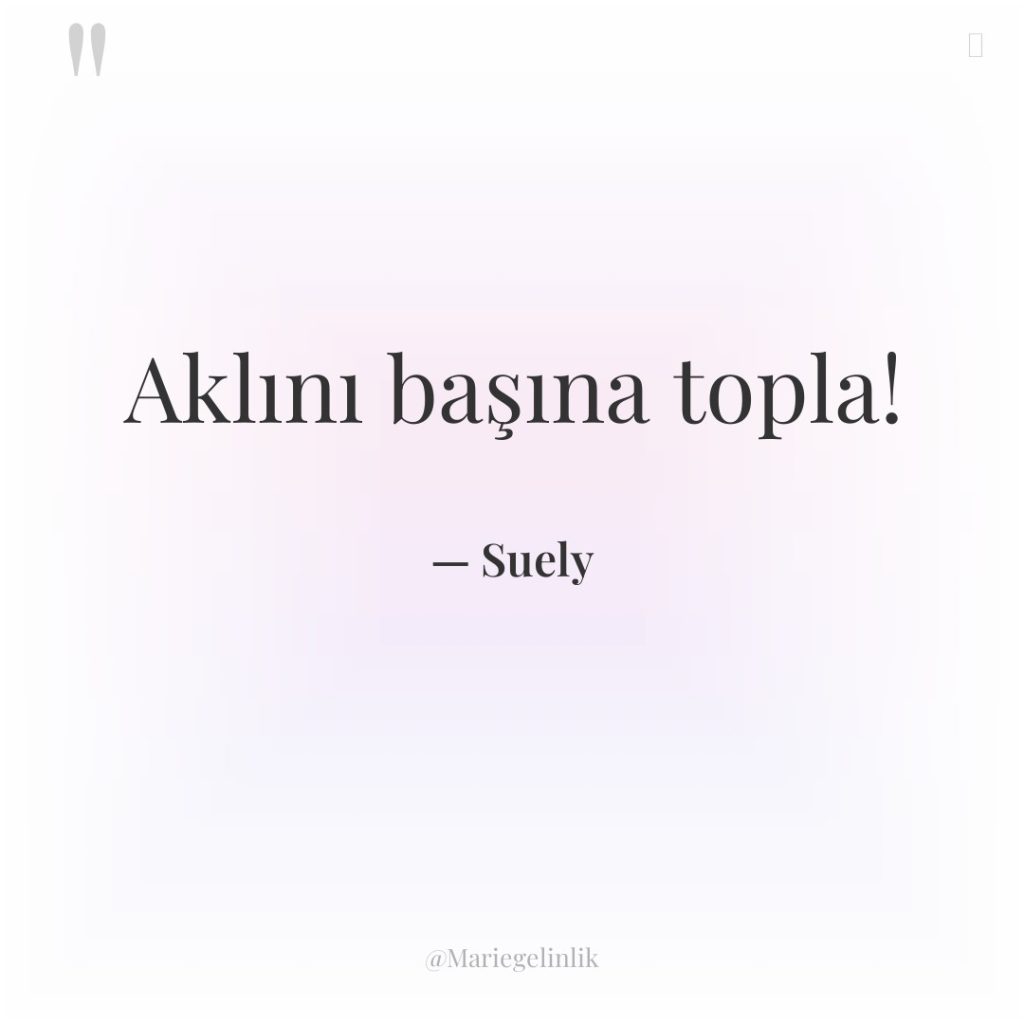 Aklını başına topla!