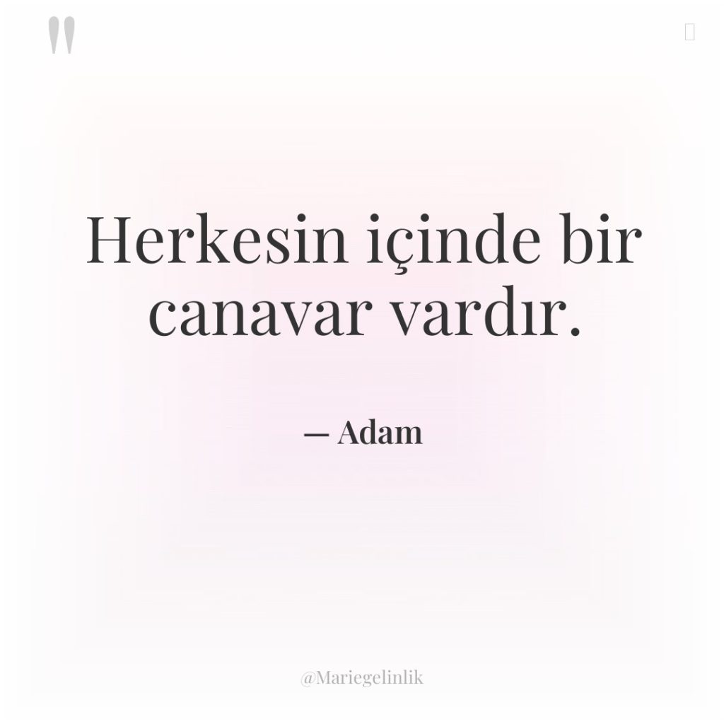 Herkesin içinde bir canavar vardır.