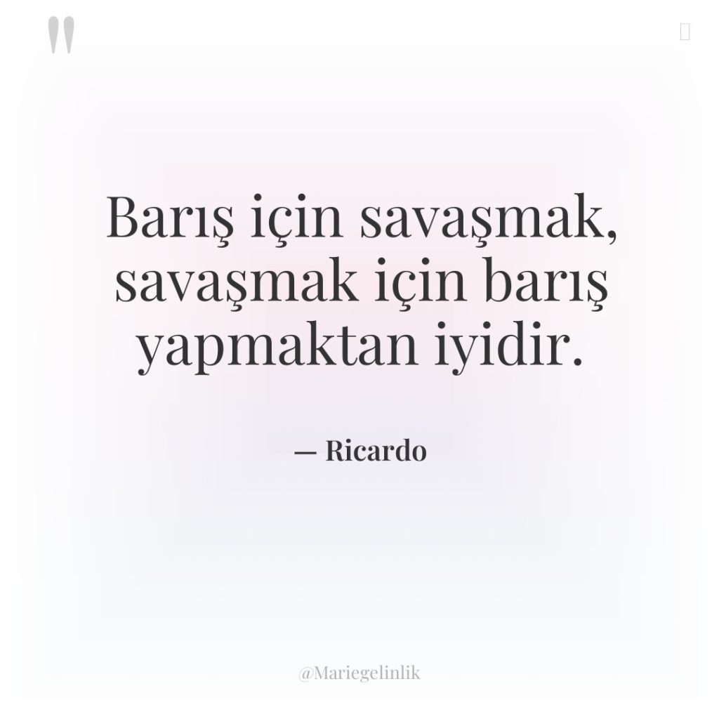 Barış için savaşmak, savaşmak için barış yapmaktan iyidir.