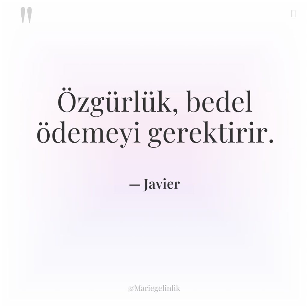 Özgürlük, bedel ödemeyi gerektirir.