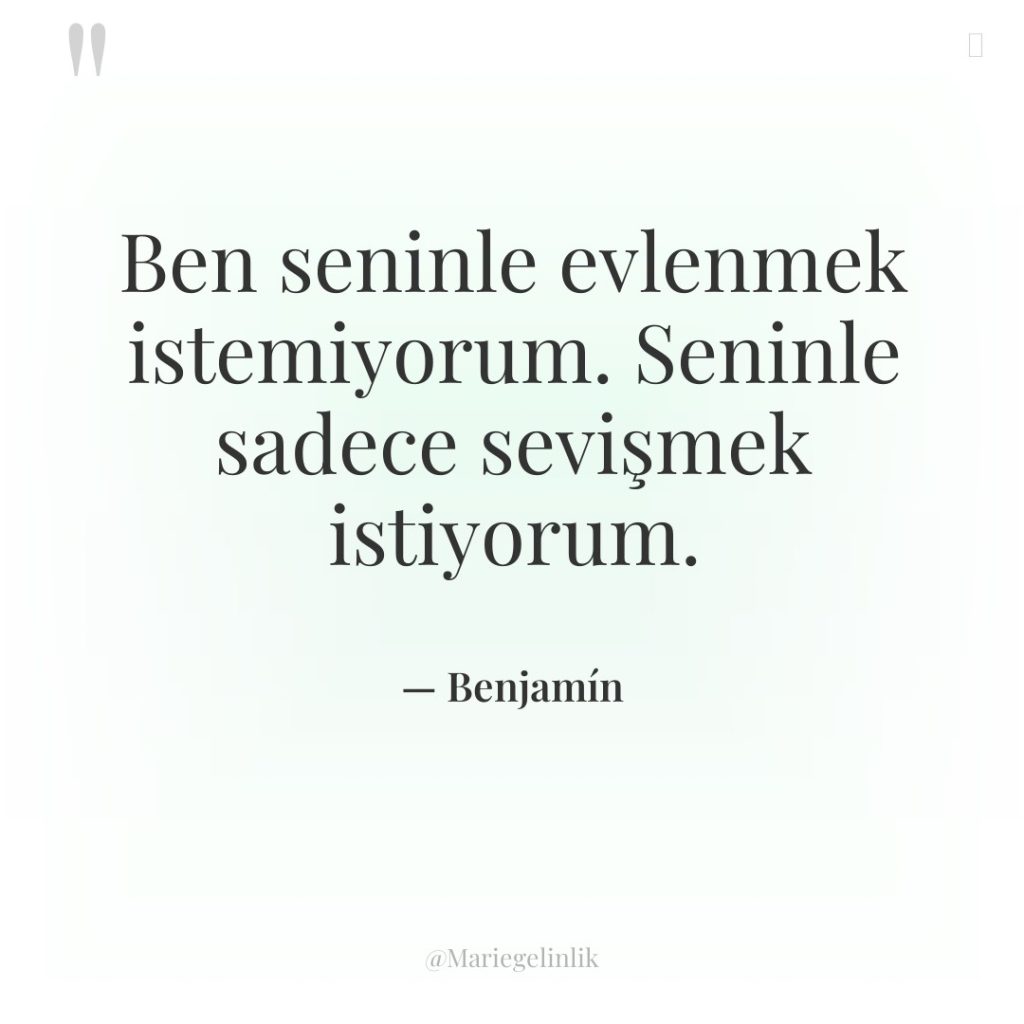 Ben seninle evlenmek istemiyorum. Seninle sadece sevişmek istiyorum.