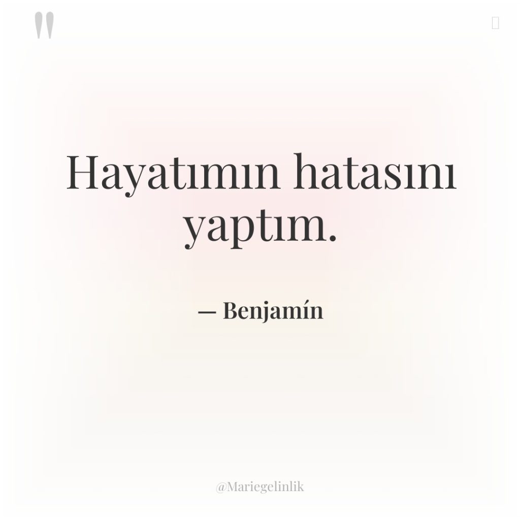 Hayatımın hatasını yaptım.
