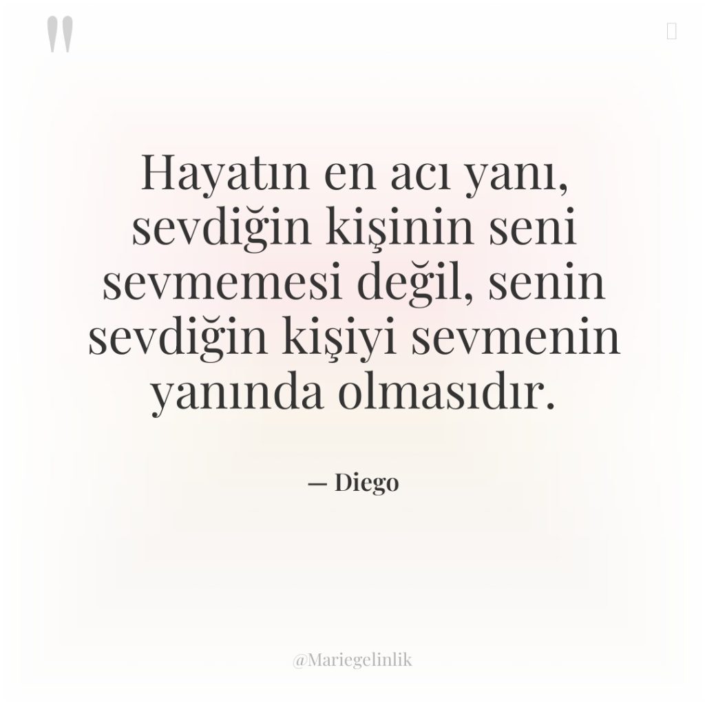 Hayatın en acı yanı, sevdiğin kişinin seni sevmemesi değil, senin…