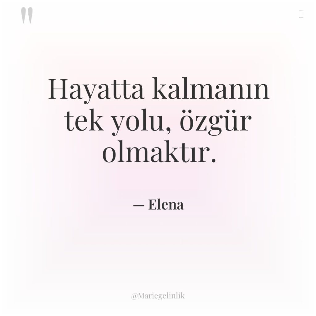 Hayatta kalmanın tek yolu, özgür olmaktır.