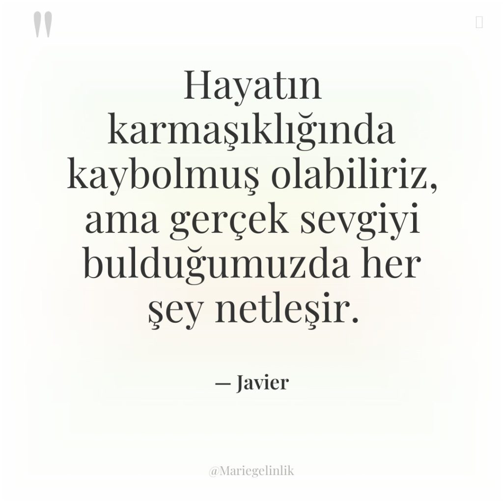 Hayatın karmaşıklığında kaybolmuş olabiliriz, ama gerçek sevgiyi bulduğumuzda her şey…