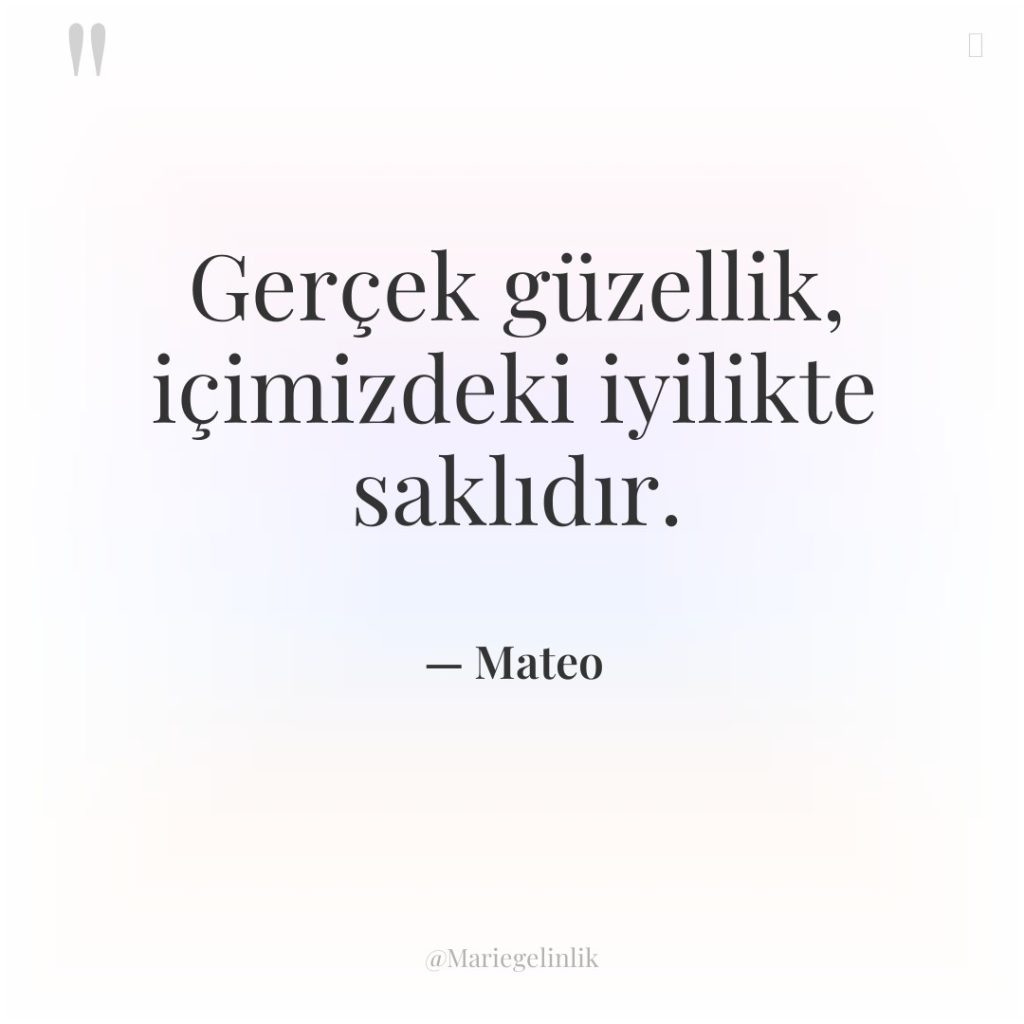 Gerçek güzellik, içimizdeki iyilikte saklıdır.