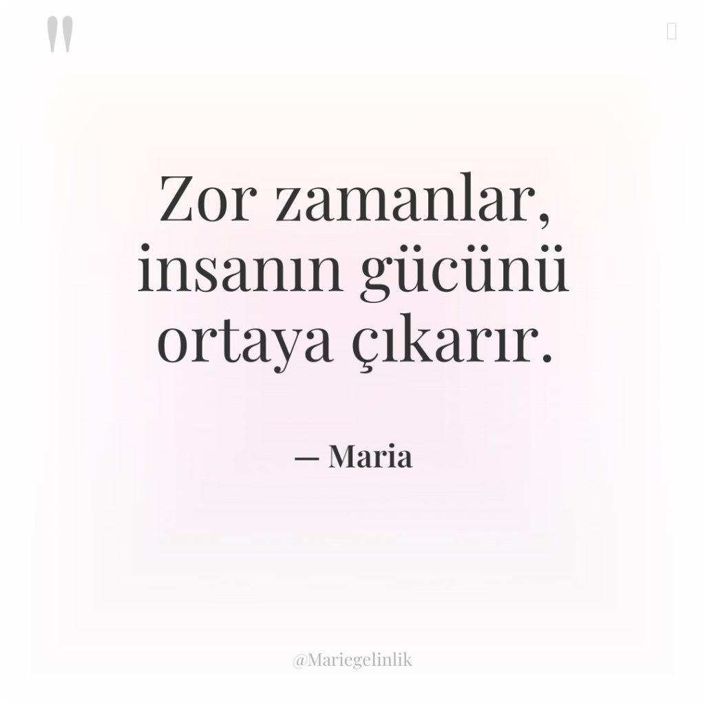 Zor zamanlar, insanın gücünü ortaya çıkarır.