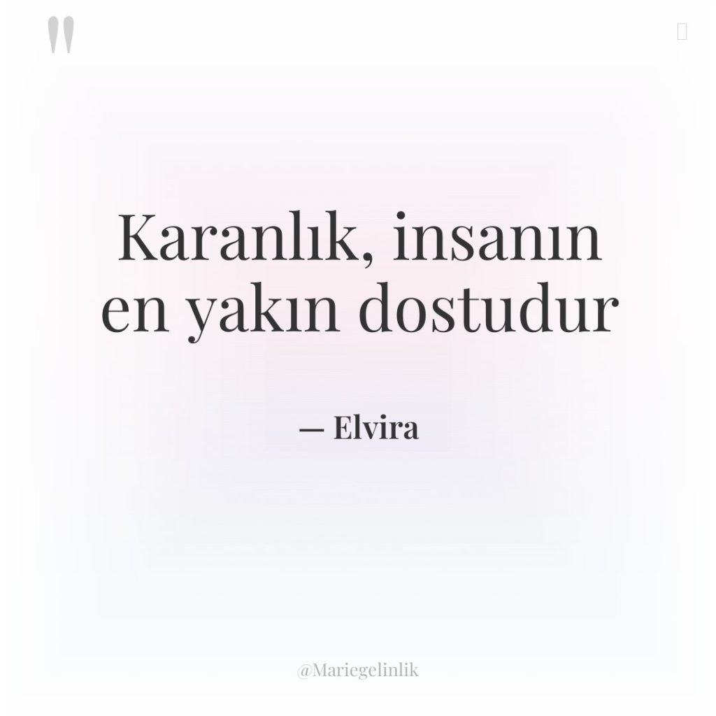 Karanlık, insanın en yakın dostudur