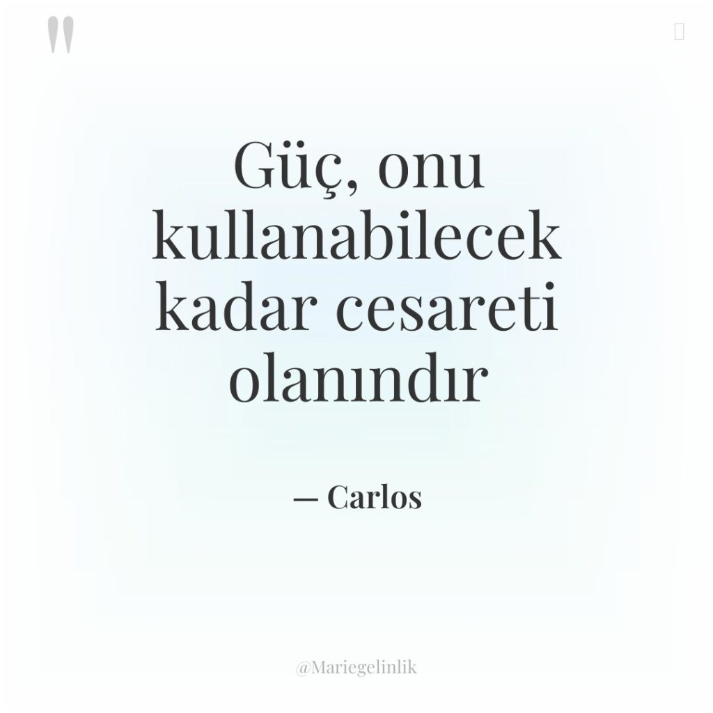 Güç, onu kullanabilecek kadar cesareti olanındır