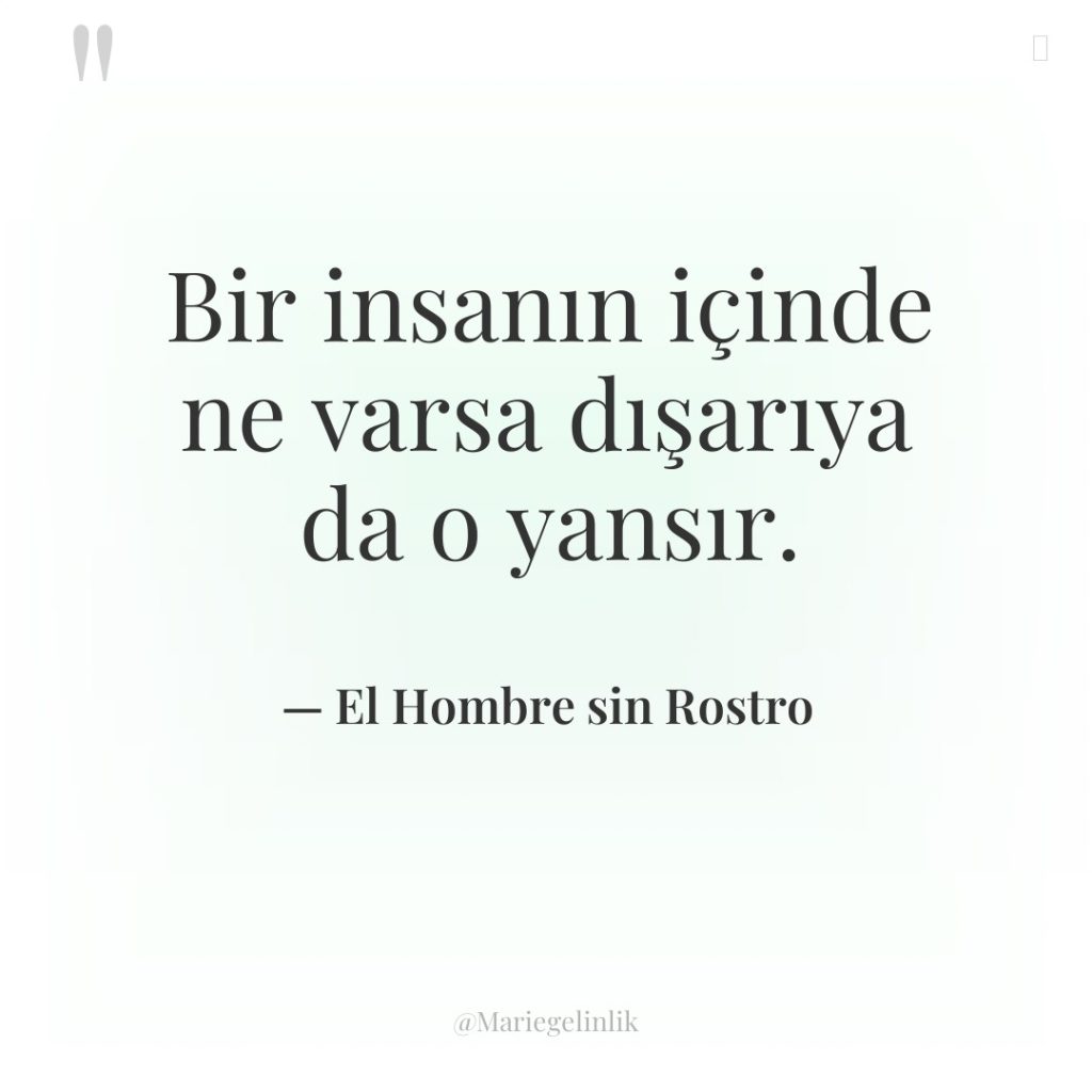 Bir insanın içinde ne varsa dışarıya da o yansır.