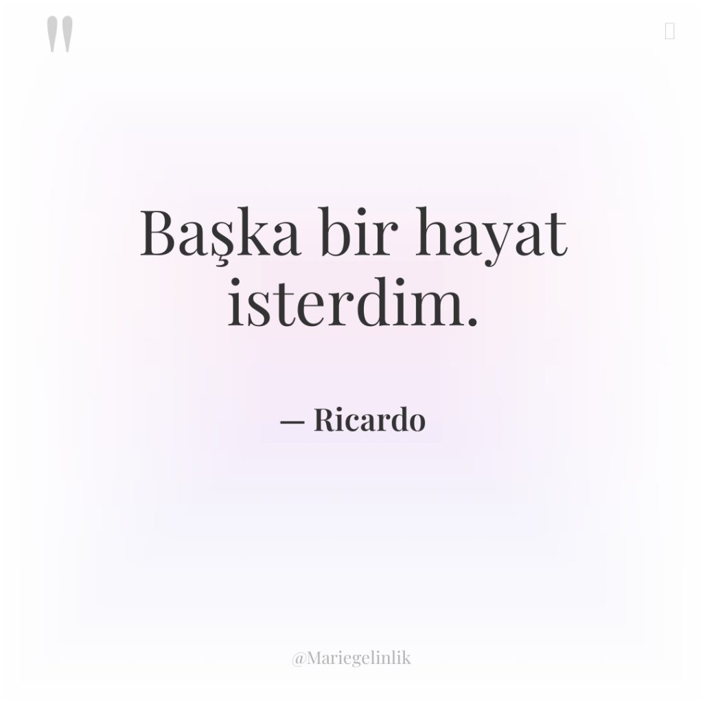 Başka bir hayat isterdim.