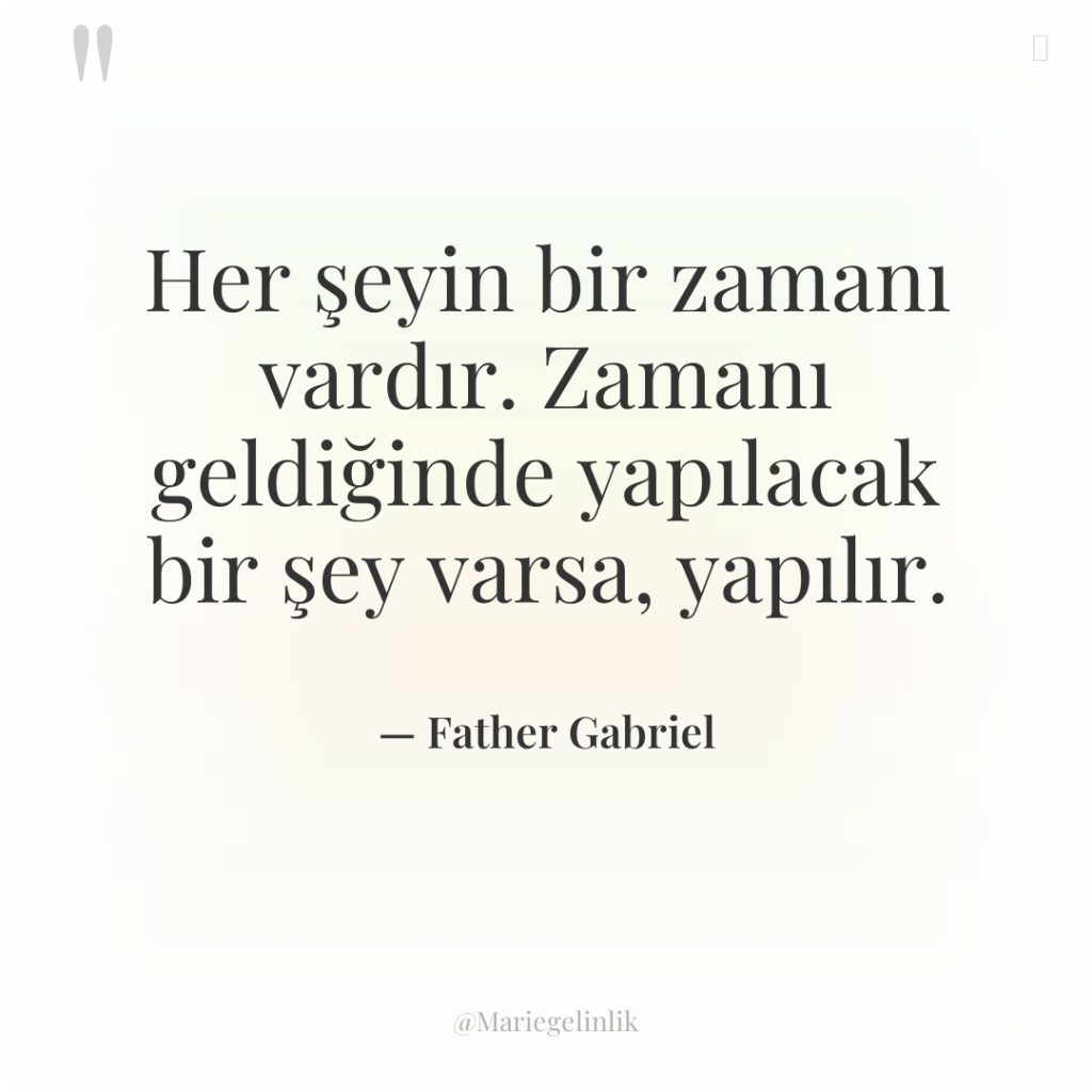 Her şeyin bir zamanı vardır. Zamanı geldiğinde yapılacak bir şey…