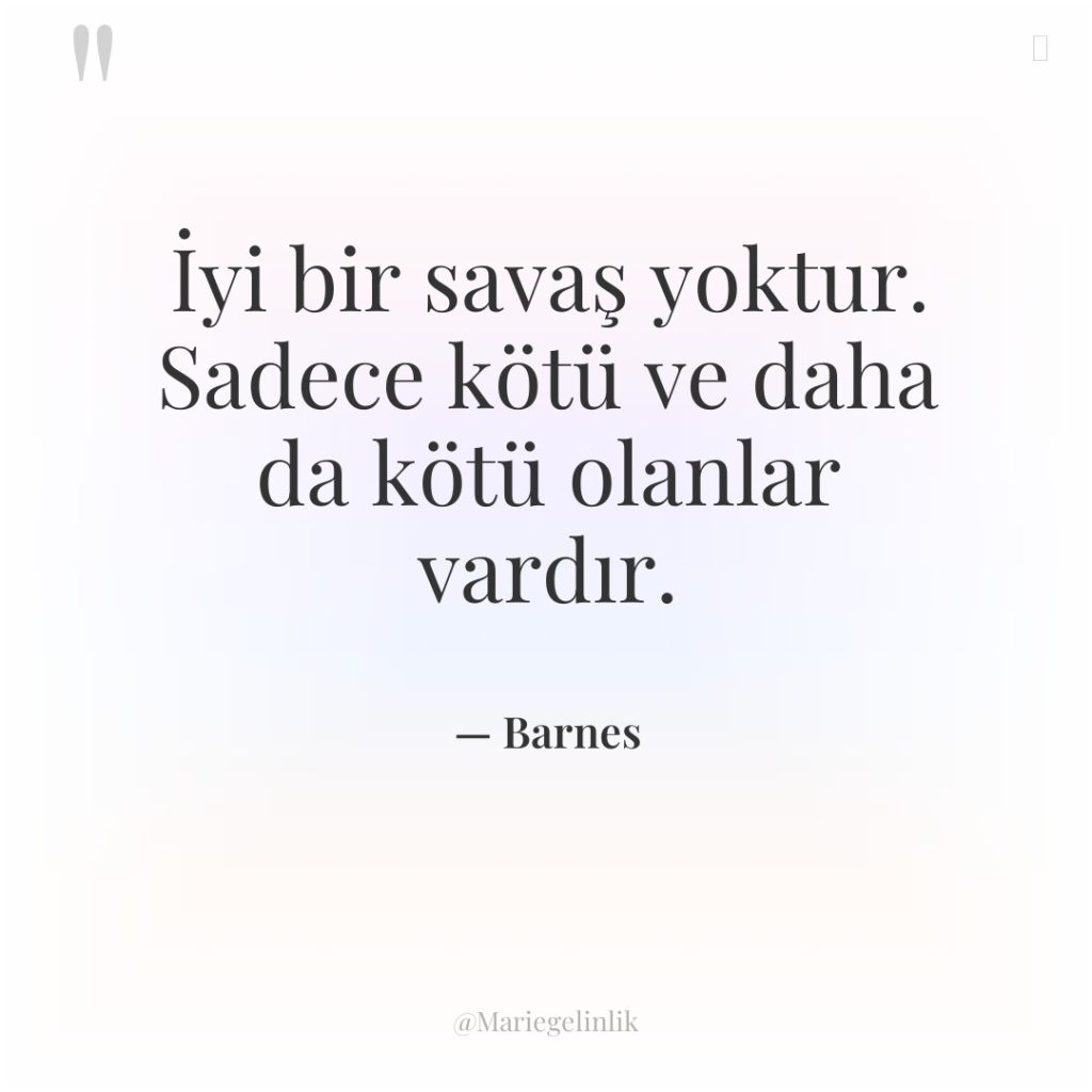 İyi bir savaş yoktur. Sadece kötü ve daha da kötü…