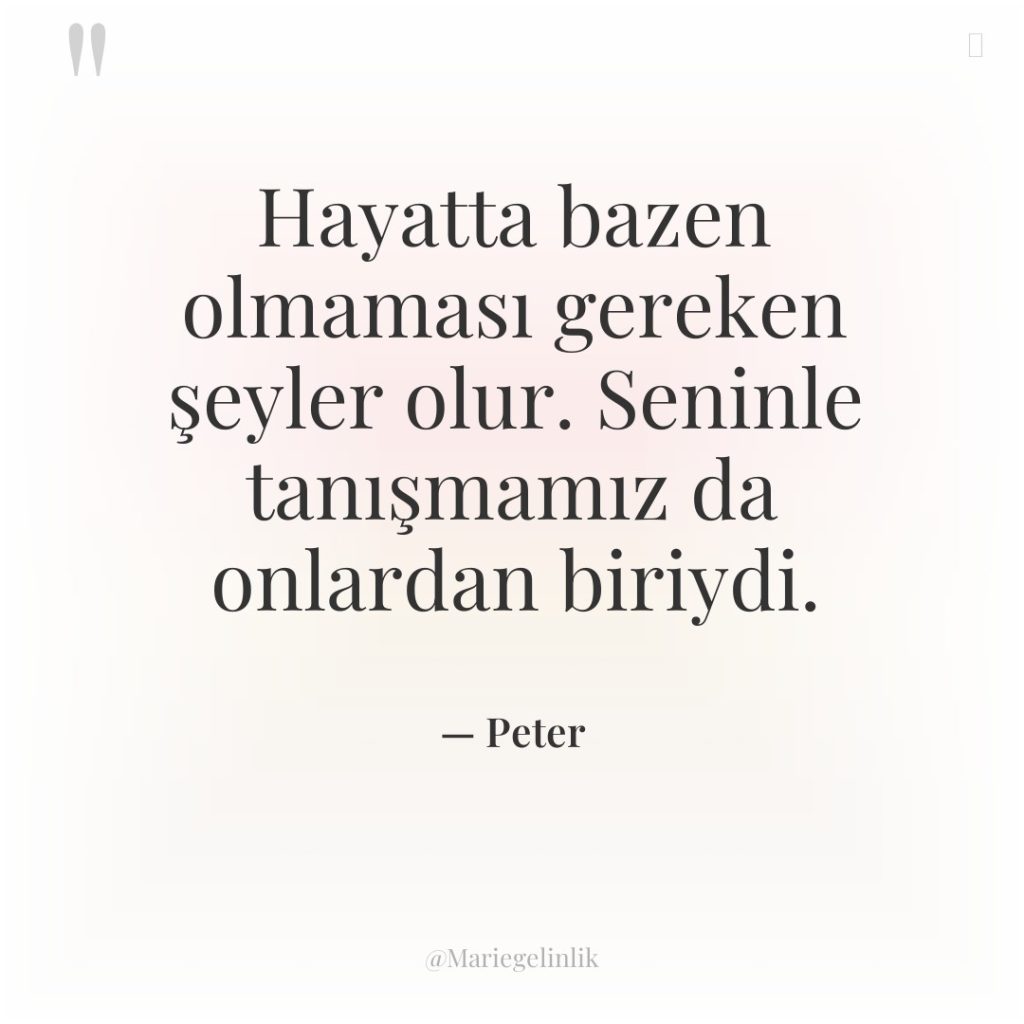 Hayatta bazen olmaması gereken şeyler olur. Seninle tanışmamız da onlardan…