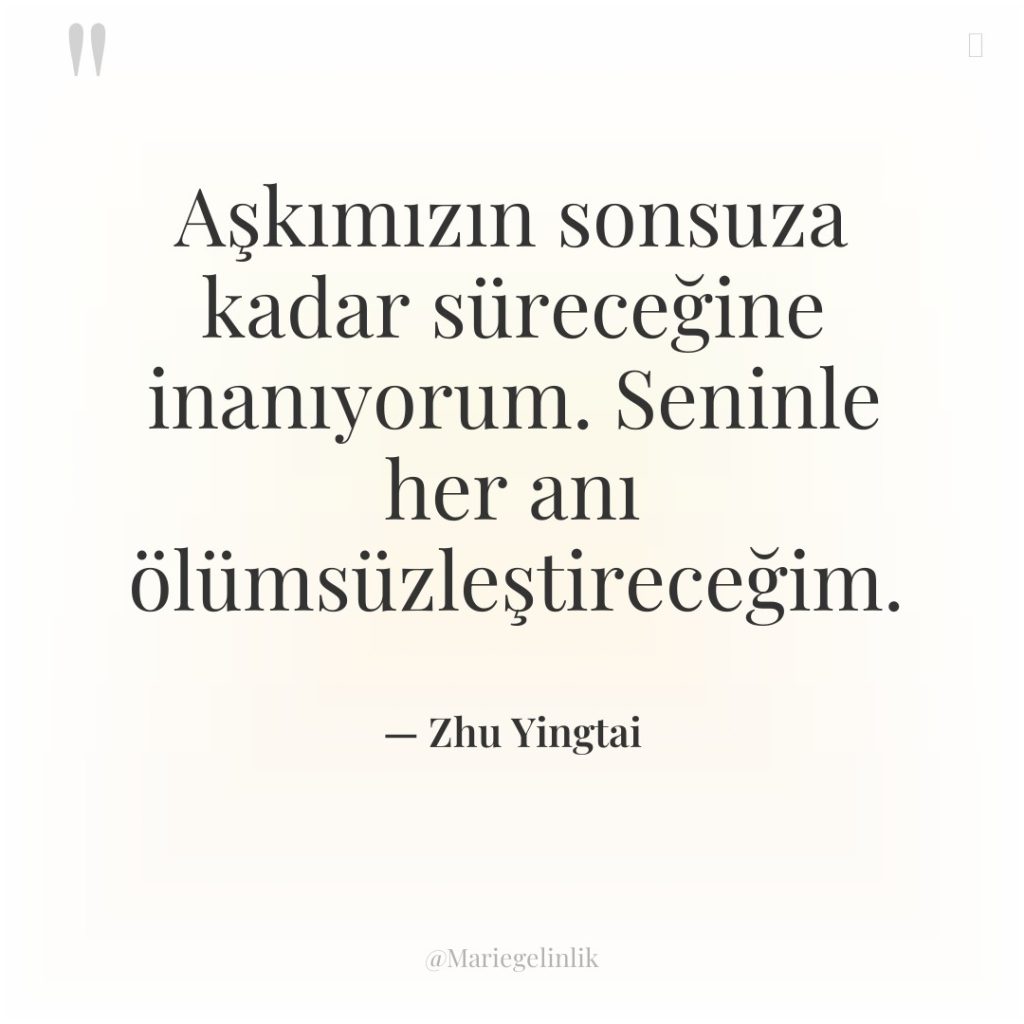 Aşkımızın sonsuza kadar süreceğine inanıyorum. Seninle her anı ölümsüzleştireceğim.