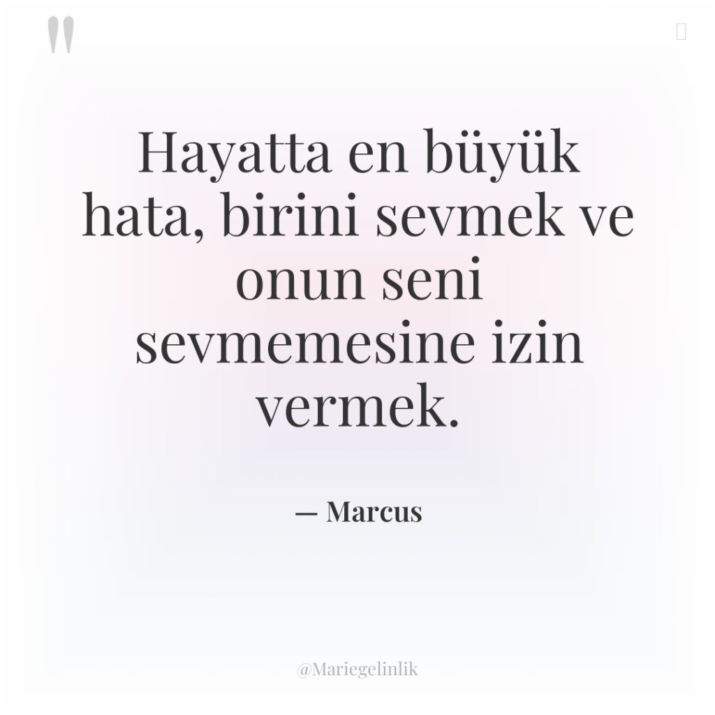 Hayatta en büyük hata, birini sevmek ve onun seni sevmemesine…