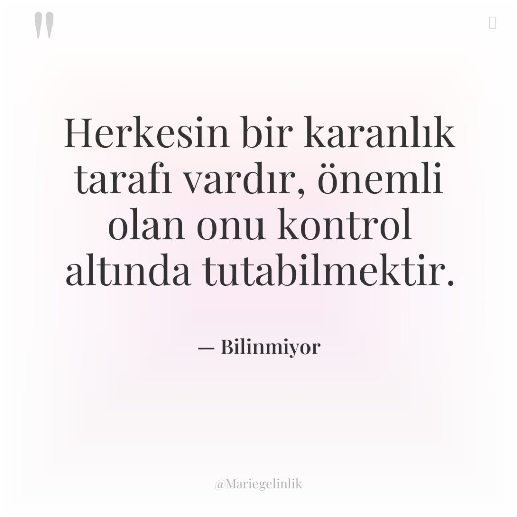 Herkesin bir karanlık tarafı vardır, önemli olan onu kontrol altında…