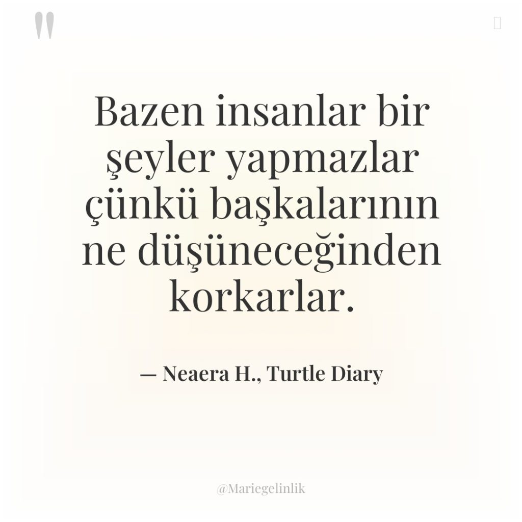 Bazen insanlar bir şeyler yapmazlar çünkü başkalarının ne düşüneceğinden korkarlar.