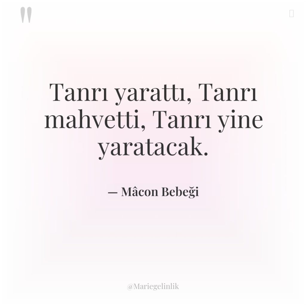 Tanrı yarattı, Tanrı mahvetti, Tanrı yine yaratacak.