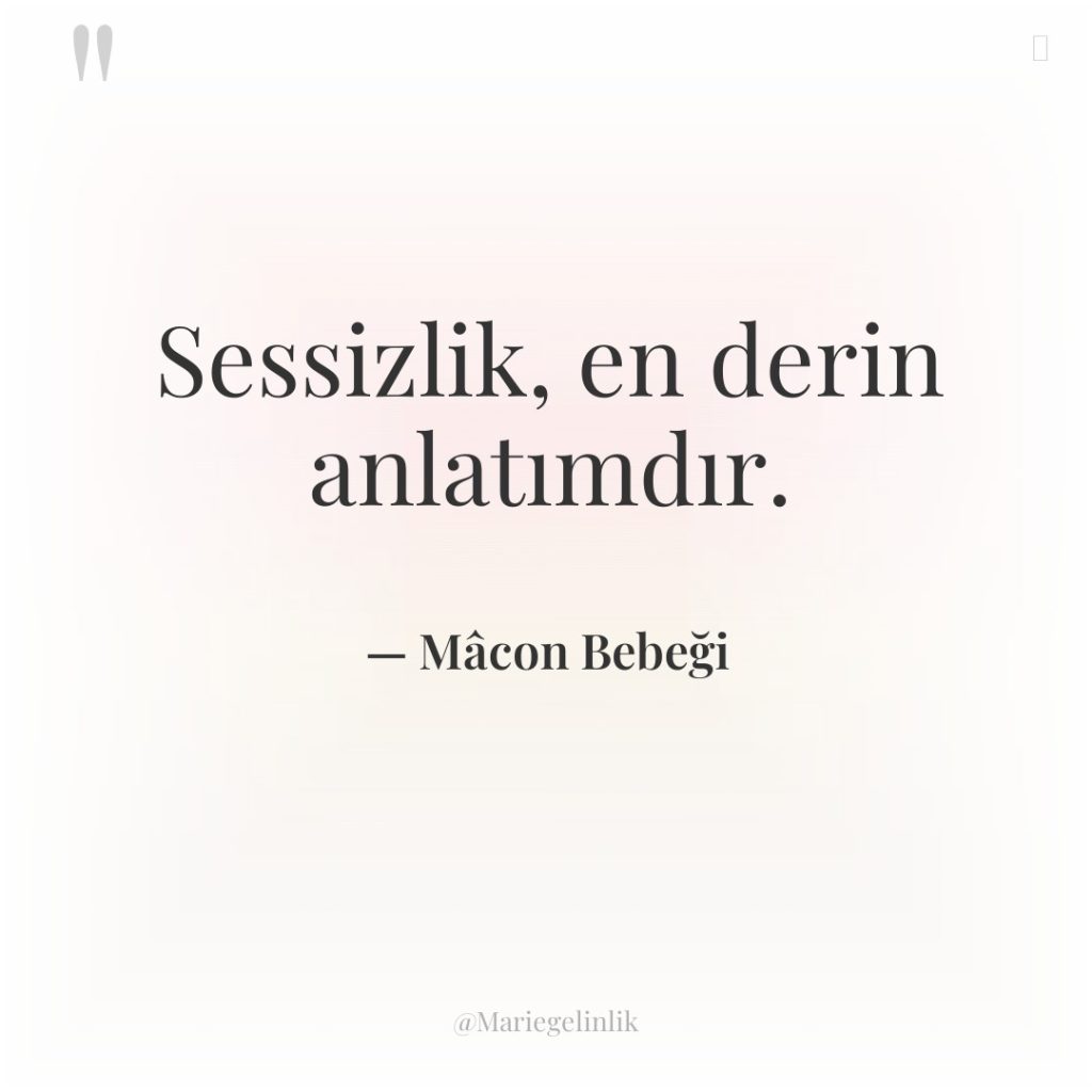 Sessizlik, en derin anlatımdır.