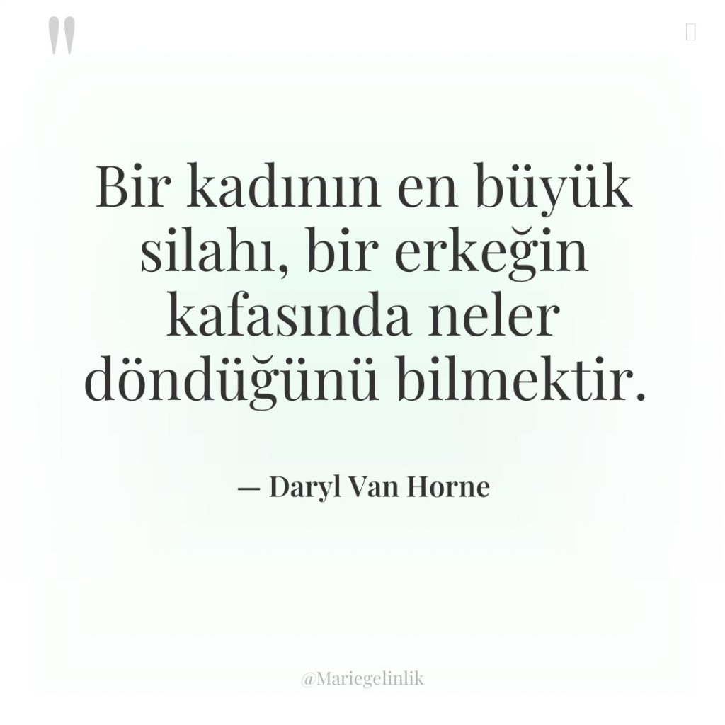 Bir kadının en büyük silahı, bir erkeğin kafasında neler döndüğünü…