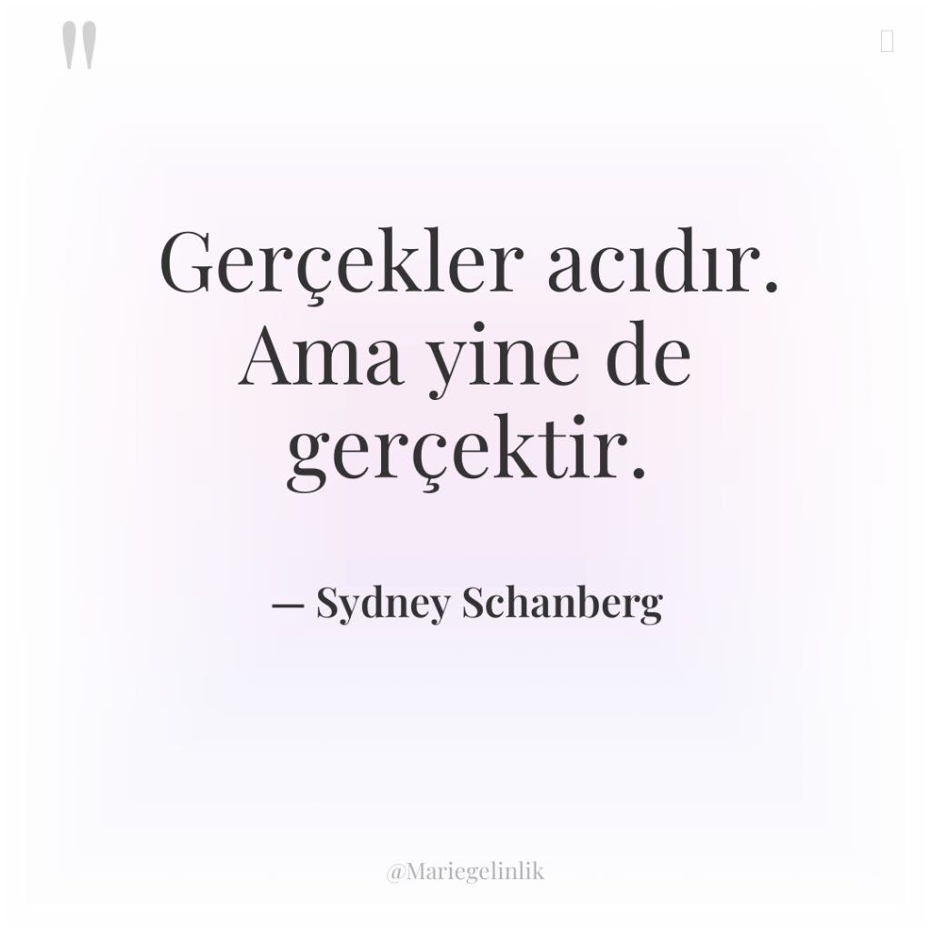 Gerçekler acıdır. Ama yine de gerçektir.