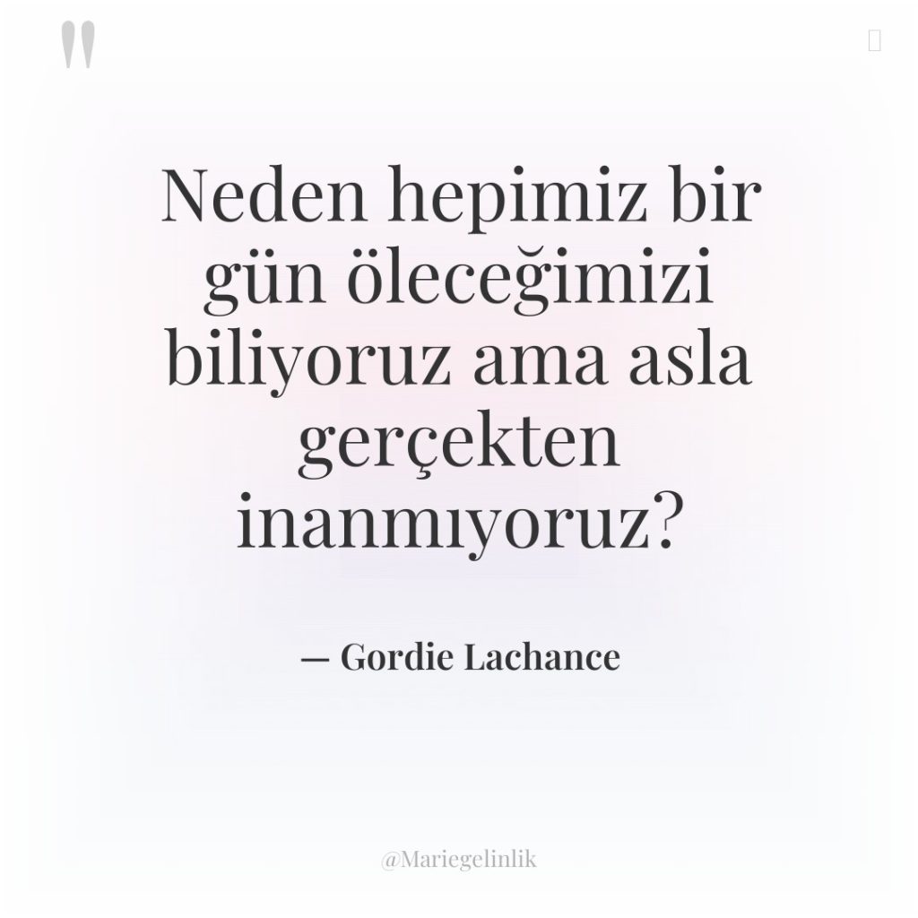 Neden hepimiz bir gün öleceğimizi biliyoruz ama asla gerçekten inanmıyoruz?