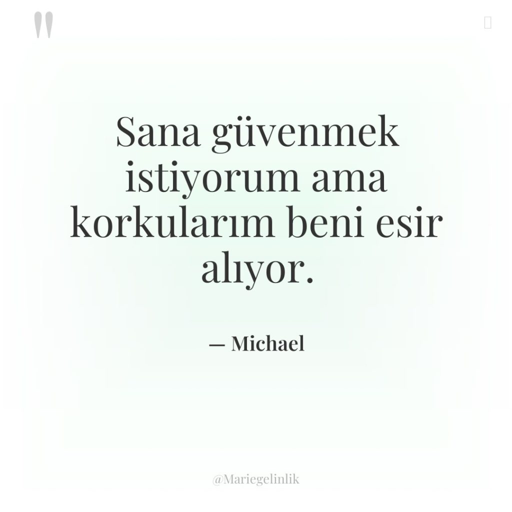 Sana güvenmek istiyorum ama korkularım beni esir alıyor.