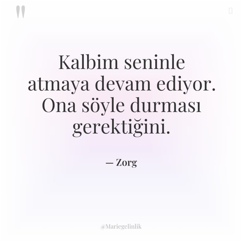 Kalbim seninle atmaya devam ediyor. Ona söyle durması gerektiğini.