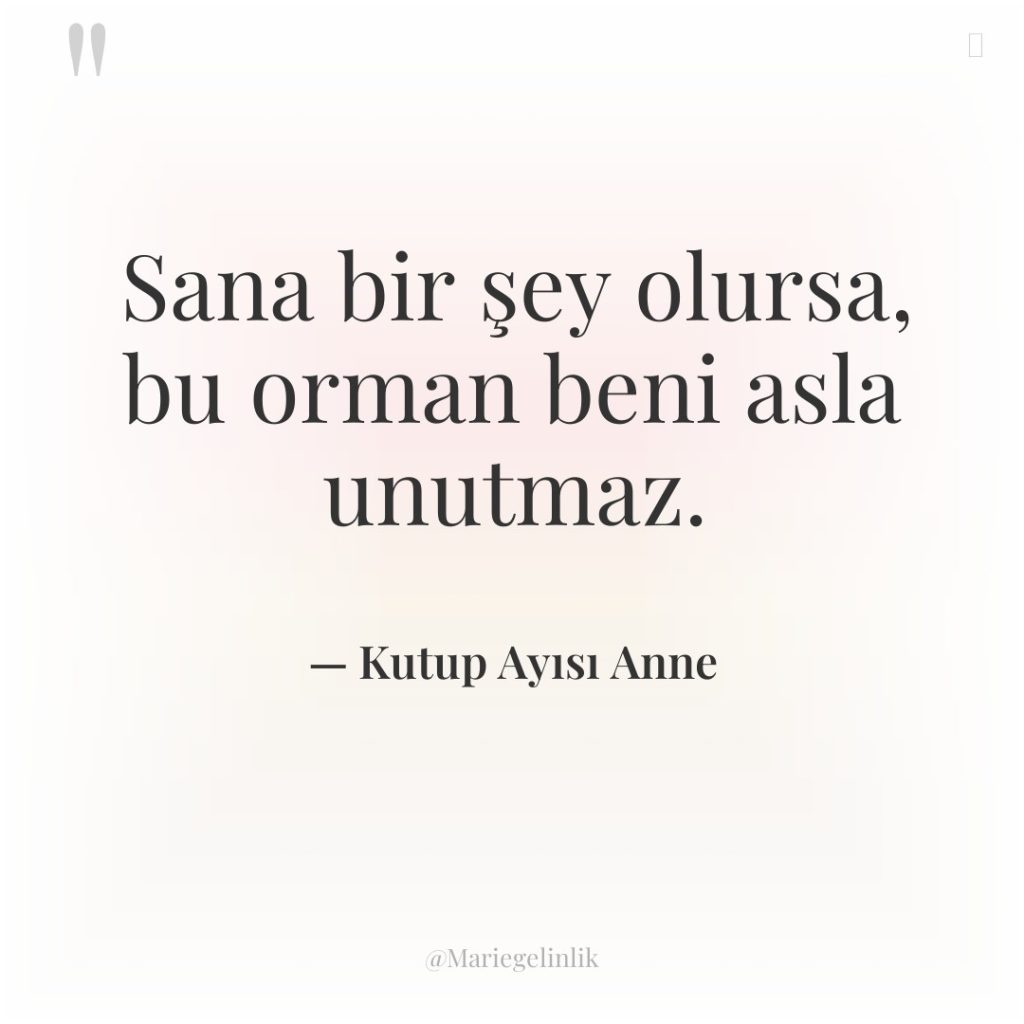 Sana bir şey olursa, bu orman beni asla unutmaz.