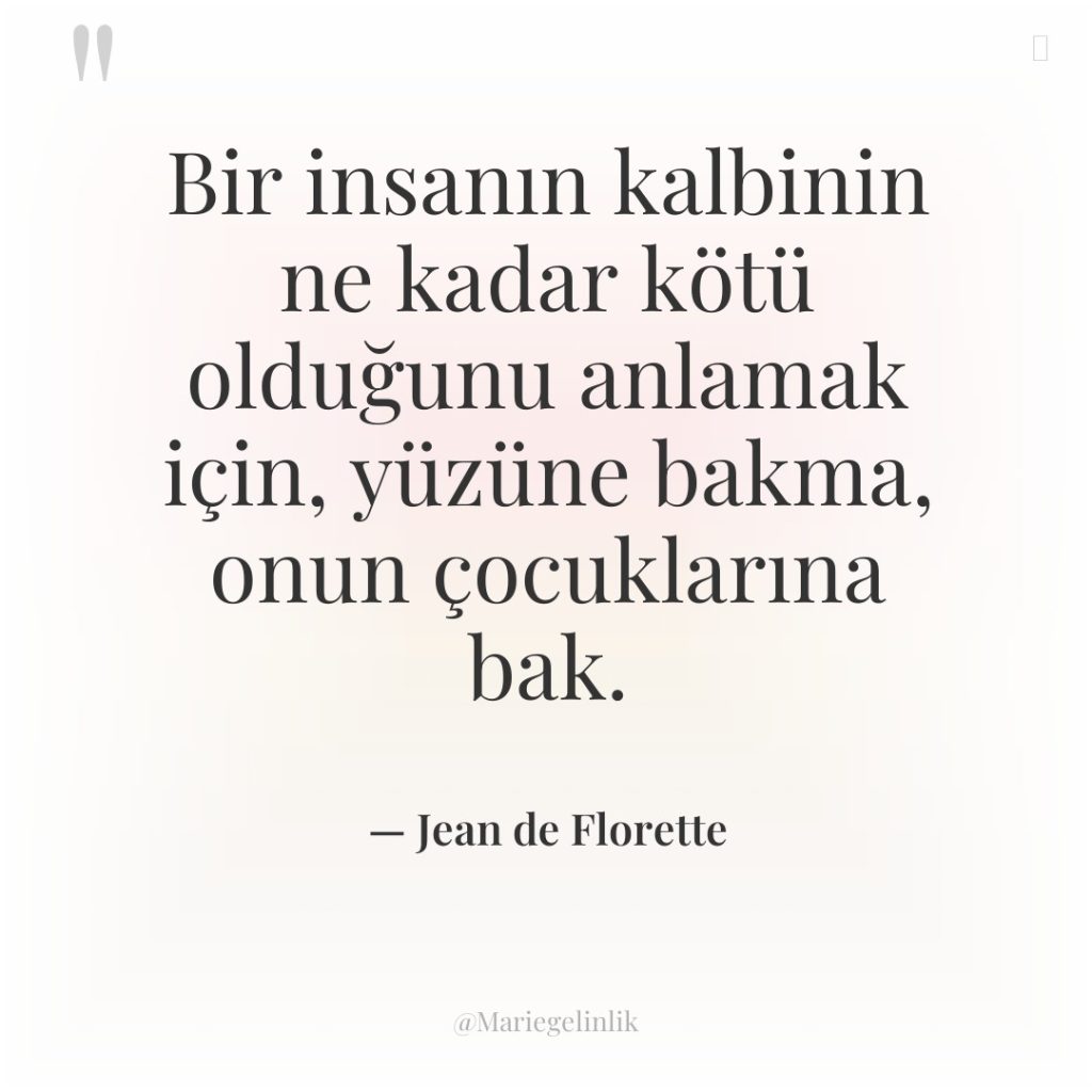 Bir insanın kalbinin ne kadar kötü olduğunu anlamak için, yüzüne…